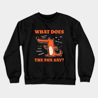 What does the fox say? - Funny t-shirt with a cute fox Crewneck Sweatshirt